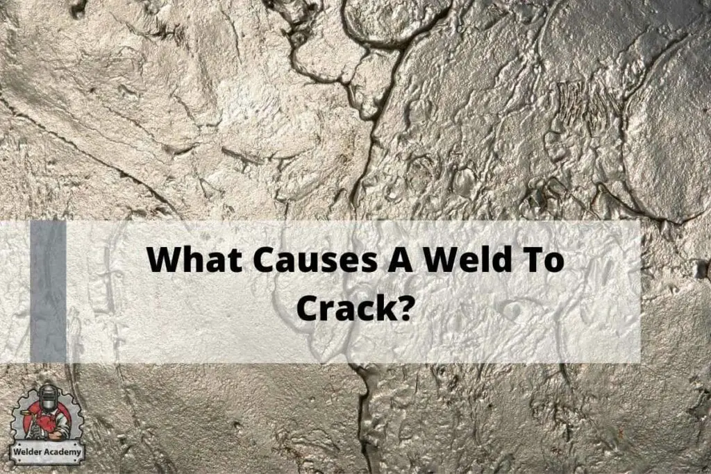 Why Do Welds Crack?