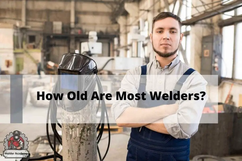 How Old Are Welders?