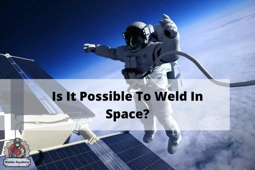 Is It Possible To Weld In Space
