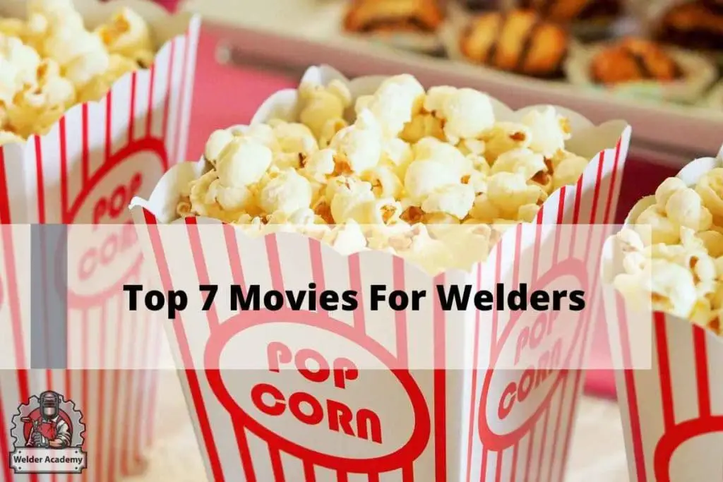 Top 7 Movies For Welders